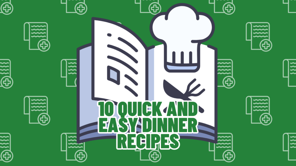 Easy Dinner Recipes - Variety of dishes on a table