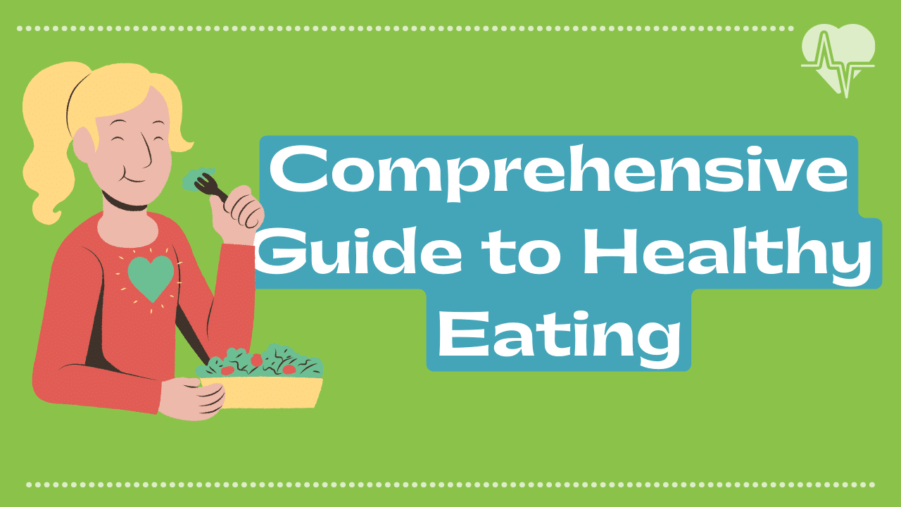 Comprehensive Guide to Healthy Eating
