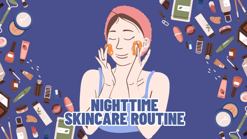 Nighttime Skincare Routine for Radiant Skin