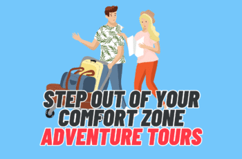 Step Out of Your Comfort Zone: The Best Adventure Tours for a Life-Changing Experience