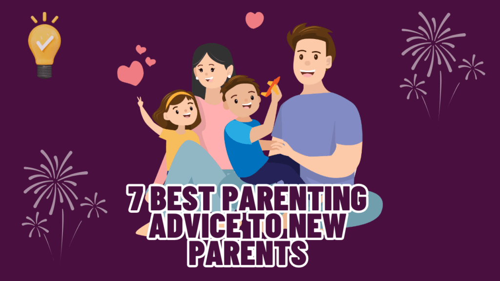 Best Parenting Advice: 7 Tips for New Parents