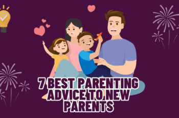 7 Best Parenting Advice to New Parents